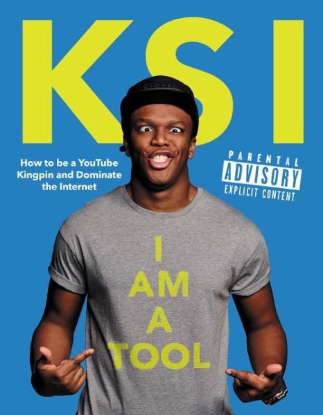 Cover for Ksi · I Am a Tool: How to Be a YouTube Kingpin and Dominate the Internet (Hardcover Book) (2015)