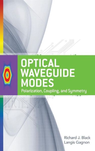 Cover for Richard Black · Optical Waveguide Modes: Polarization, Coupling and Symmetry (Hardcover Book) [Ed edition] (2010)