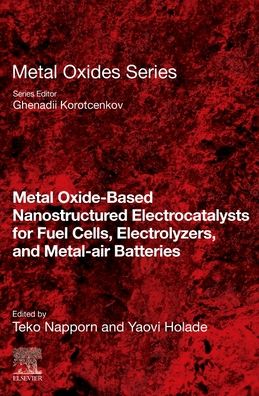 Cover for Metal Oxide-Based Nanostructured Electrocatalysts for Fuel Cells, Electrolyzers, and Metal-Air Batteries - Metal Oxides (Paperback Book) (2021)