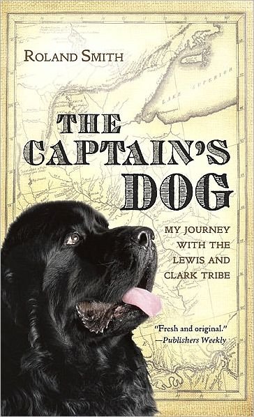 Cover for Roland Smith · The Captain's Dog: My Journey with the Lewis and Clark Tribe - Great Episodes (Paperback Book) (2008)