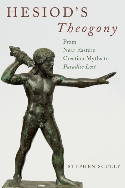 Cover for Scully, Stephen (Associate Professor, Associate Professor, Boston University) · Hesiod's Theogony: From Near Eastern Creation Myths to Paradise Lost (Gebundenes Buch) (2015)