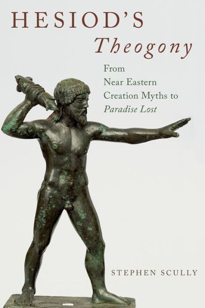 Cover for Scully, Stephen (Associate Professor, Associate Professor, Boston University) · Hesiod's Theogony: From Near Eastern Creation Myths to Paradise Lost (Hardcover Book) (2015)