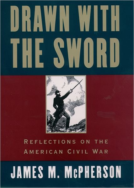 Cover for McPherson, James M. (Professor of History, Professor of History, Princeton University) · Drawn with the Sword: Reflections on the American Civil War (Pocketbok) (1998)
