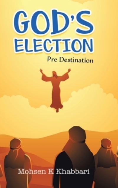 Cover for Mohsen K Khabbari · God's Election (Hardcover Book) (2021)