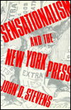 Cover for John Stevens · Sensationalism and the New York Press (Innbunden bok) (1991)