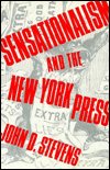 Cover for John Stevens · Sensationalism and the New York Press (Innbunden bok) (1991)