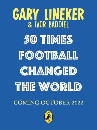 Cover for Gary Lineker · 50 Times Football Changed the World (Innbunden bok) (2023)