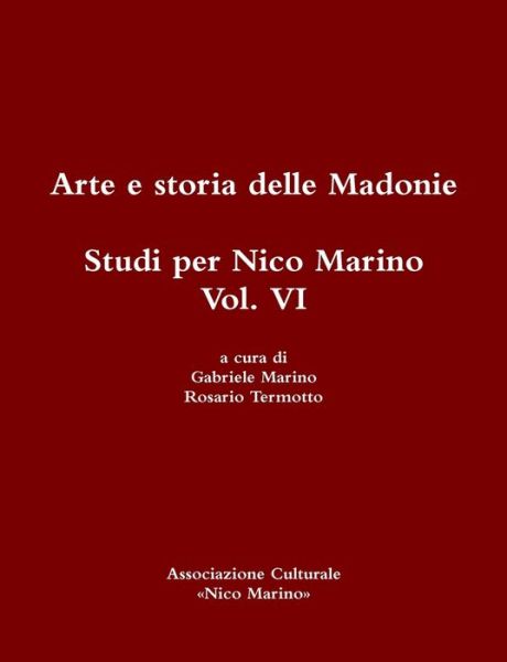 Cover for Rosario Termotto · Arte e Storia Delle Madonie. Studi per Nico Marino, Vol. VI (Book) (2018)