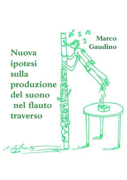 Cover for Marco Gaudino · Nuova Ipotesi Sulla Produzione Del Suono Nel Flauto Traverso (Bok) (2019)