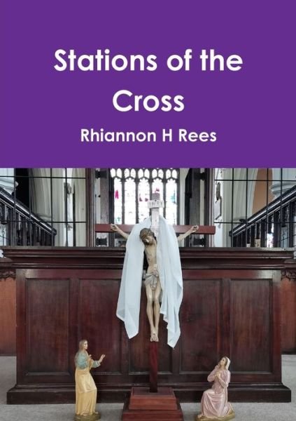 Cover for Rhiannon H Rees · Stations of the Cross (Pocketbok) (2020)