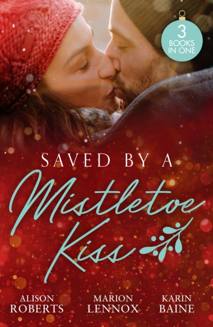 Saved By A Mistletoe Kiss: Single Dad in Her Stocking / Mistletoe Kiss with the Heart Doctor / Midwife Under the Mistletoe - Alison Roberts - Books - HarperCollins Publishers - 9780263344967 - September 26, 2024