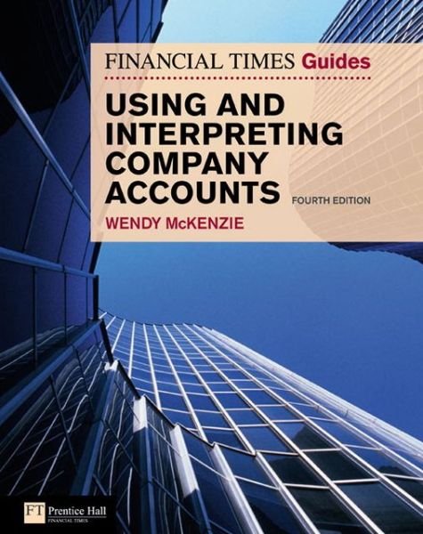 Cover for Wendy Mckenzie · Financial Times Guide to Using and Interpreting Company Accounts, The - The FT Guides (Paperback Book) (2009)