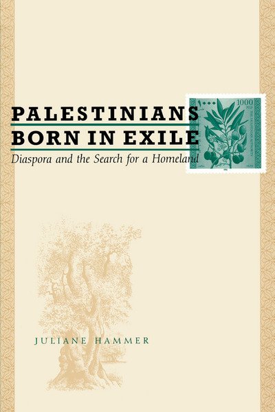 Palestinians Born in Exile: Diaspora and the Search for a Homeland - Juliane Hammer - Books - University of Texas Press - 9780292702967 - January 15, 2005