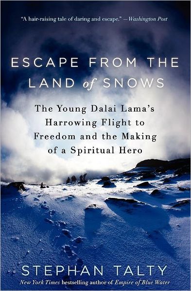 Escape from the Land of Snows: the Young Dalai Lama's Harrowing Flight to Freedom and the Making of a Spiritual Hero - Stephan Talty - Kirjat - Broadway Books - 9780307460967 - tiistai 7. helmikuuta 2012