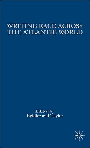 Cover for Philip D Beidler · Writing Race Across the Atlantic World: Medieval to Modern - Signs of Race (Hardcover bog) (2005)