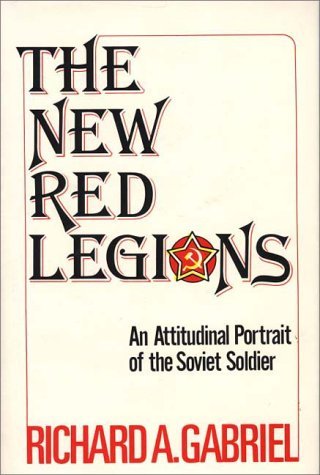 Cover for Richard A. Gabriel · The New Red Legions: An Attitudinal Portrait of the Soviet Soldier (Innbunden bok) [1st edition] (1980)