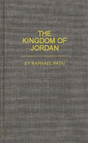 Cover for Raphael Patai · The Kingdom of Jordan (Hardcover Book) [New edition] (1984)