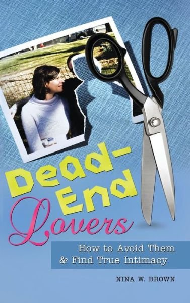 Cover for Nina W. Brown · Dead-End Lovers: How to Avoid Them and Find True Intimacy (Innbunden bok) (2008)