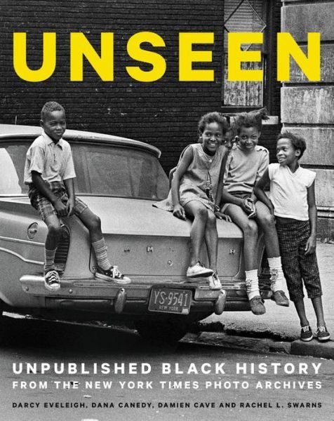 Cover for Darcy Eveleigh · Unseen: Unpublished Black History from the New York Times Photo Archives (Hardcover Book) (2017)