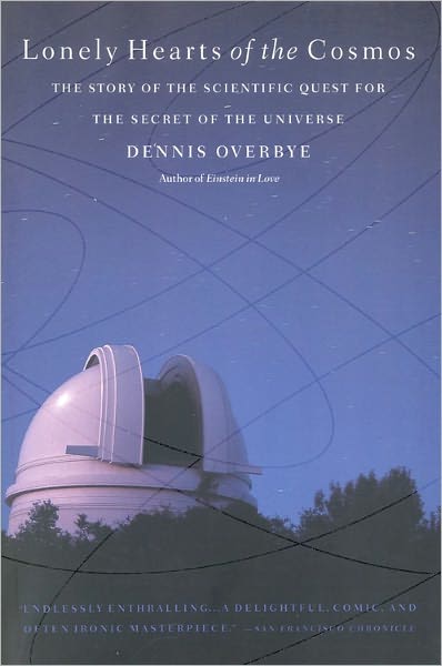 Cover for Dennis Overbye · Lonely Hearts of the Cosmos: The Story of the Scientific Quest for the Secret of the Universe (Paperback Bog) [1st Back Bay Pbk. Ed edition] (1999)