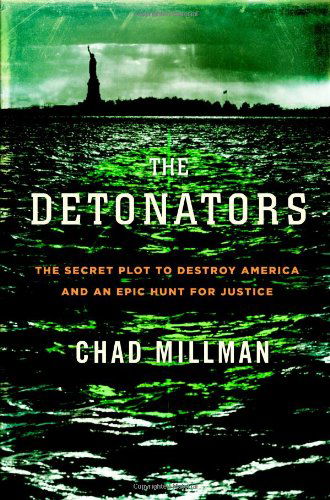 Cover for Chad Milman · The Detonators: The Secret Plot to Destroy America and an Epic Hunt for Justice (Hardcover Book) [First edition] (2006)