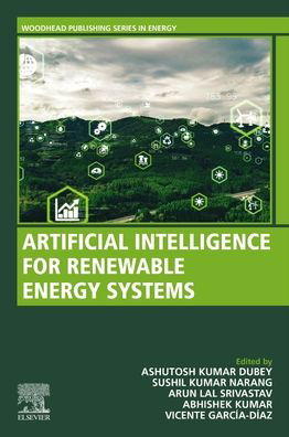 Cover for Dubey, Ashutosh Kumar (Department of Computer Science and Engineering, Chitkara University Institute of Engineering and Technology, Chitkara University, Punjab, India) · Artificial Intelligence for Renewable Energy systems - Woodhead Publishing Series in Energy (Taschenbuch) (2022)