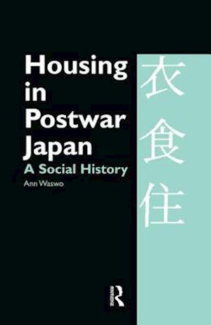 Cover for Ann Waswo · Housing in Postwar Japan - A Social History (Paperback Book) (2019)