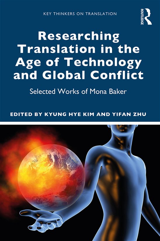 Cover for Kyung Hye Kim · Researching Translation in the Age of Technology and Global Conflict: Selected Works of Mona Baker - Key Thinkers on Translation (Pocketbok) (2019)