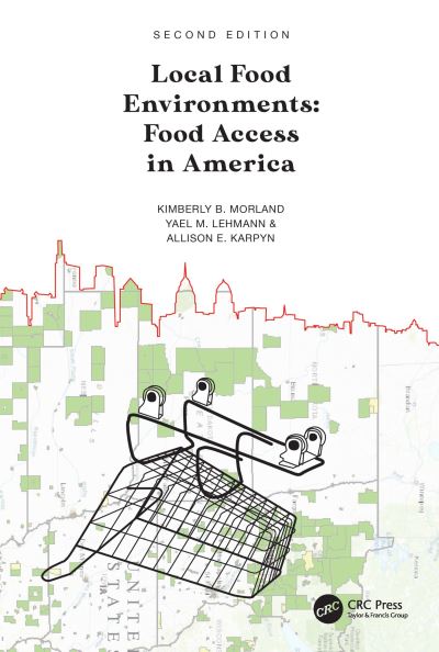 Cover for Morland, Kimberly B. (Mount Sinai School of Medicine, New York, New York, USA) · Local Food Environments: Food Access in America (Paperback Book) (2022)