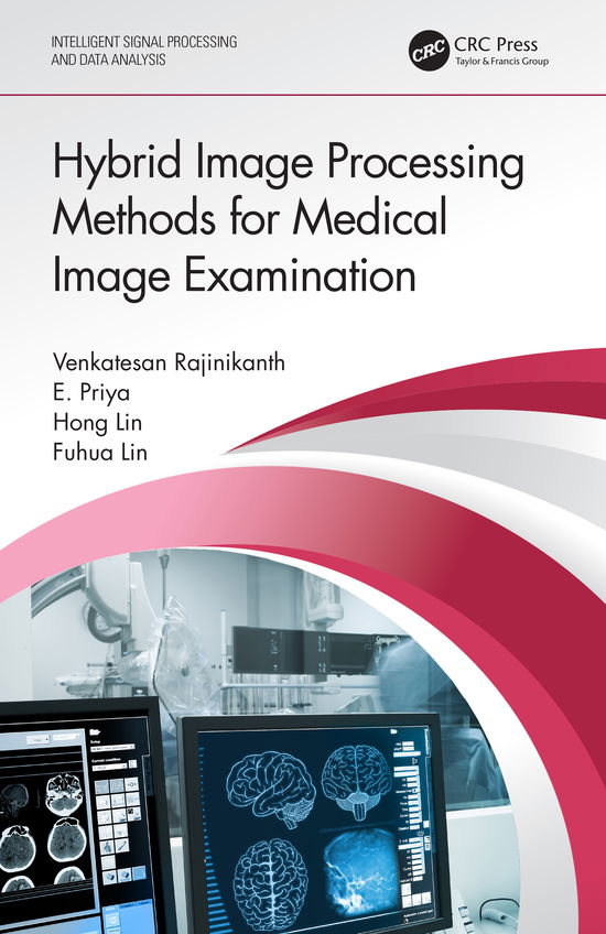 Cover for Rajinikanth, Venkatesan (St. Joseph’s College of Eng., Chennai, India) · Hybrid Image Processing Methods for Medical Image Examination - Intelligent Signal Processing and Data Analysis (Hardcover Book) (2020)