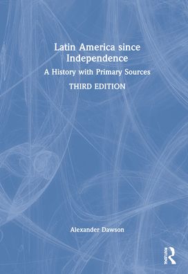 Cover for Alexander Dawson · Latin America since Independence: A History with Primary Sources (Gebundenes Buch) (2022)