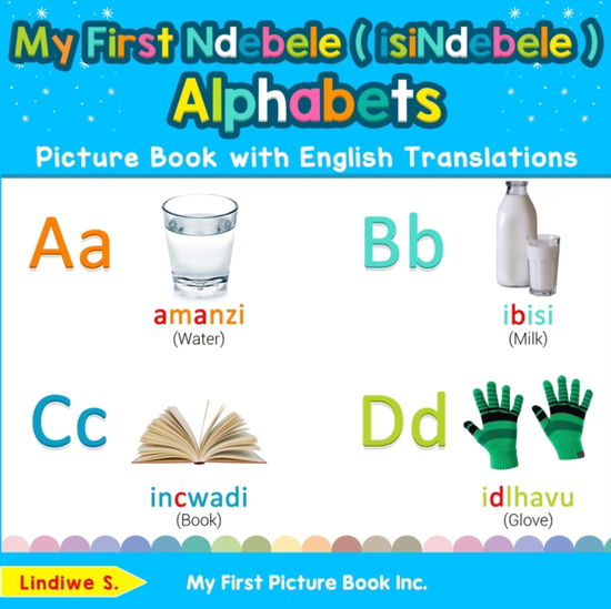 My First Ndebele ( isiNdebele ) Alphabets Picture Book with English Translations: Bilingual Early Learning & Easy Teaching Ndebele ( isiNdebele ) Books for Kids - Teach & Learn Basic Ndebele ( Isindebele ) Words F - Lindiwe S - Books - My First Picture Book Inc - 9780369600967 - December 12, 2019