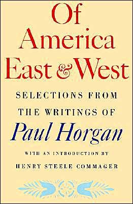 Cover for Paul Horgan · Of America East and West: Selections from the Writings of Paul Horgan (Pocketbok) [1st edition] (1985)
