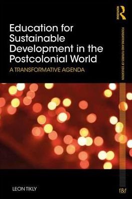 Cover for Tikly, Leon (University of Bristol, UK) · Education for Sustainable Development in the Postcolonial World: Towards a Transformative Agenda for Africa - Foundations and Futures of Education (Pocketbok) (2019)