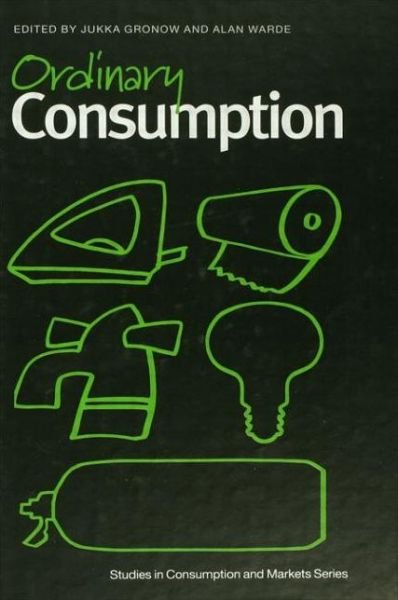 Cover for Jukka Groncow · Ordinary Consumption - Studies in Consumption and Markets (Paperback Bog) (2013)