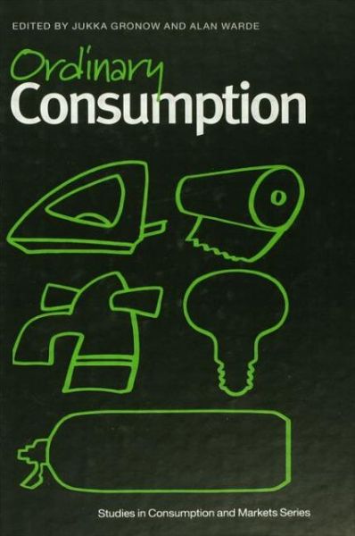 Cover for Jukka Groncow · Ordinary Consumption - Studies in Consumption and Markets (Paperback Book) (2013)