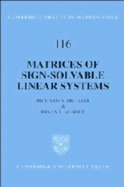 Cover for Brualdi, Richard A. (University of Wisconsin, Madison) · Matrices of Sign-Solvable Linear Systems - Cambridge Tracts in Mathematics (Hardcover Book) (1995)