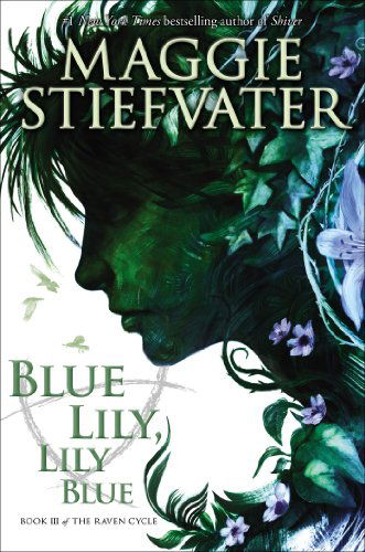 Cover for Maggie Stiefvater · Blue Lily, Lily Blue (The Raven Cycle, Book 3) - The Raven Cycle (Inbunden Bok) (2014)