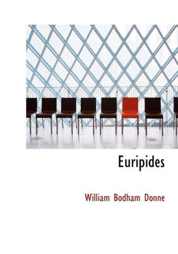 Cover for William Bodham Donne · Euripides (Taschenbuch) [Large Print, Large Type edition] (2008)