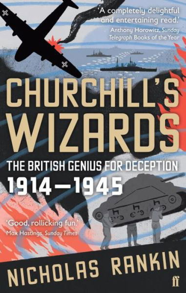 Churchill's Wizards: The British Genius for Deception 1914-1945 - Nicholas Rankin - Książki - Faber & Faber - 9780571221967 - 7 maja 2009