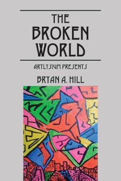 Cover for Bryan A. Hill · Broken World (Buch) (2016)