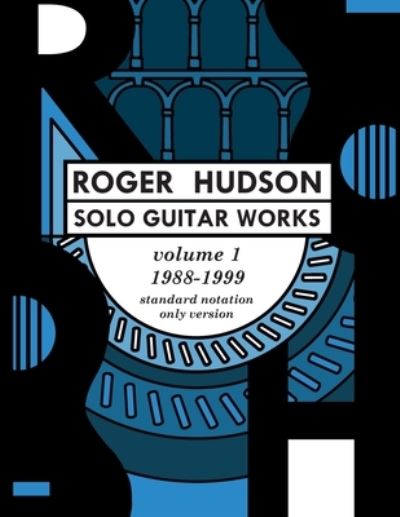 Cover for Roger Hudson · Roger Hudson Solo Guitar Works Volume 1, 1988-1999 (Book) (2020)