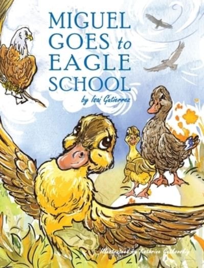 Cover for Isai Gutierrez · Miguel Goes to Eagle School (Hardcover Book) (2020)