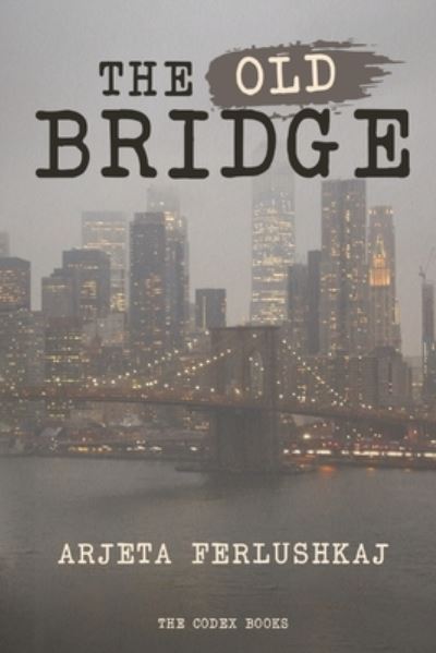 Cover for Arjeta Ferlushkaj · The Old Bridge (Pocketbok) (2020)