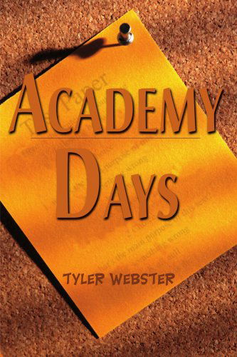 Academy Days - Tyler Webster - Livros - iUniverse - 9780595148967 - 2001