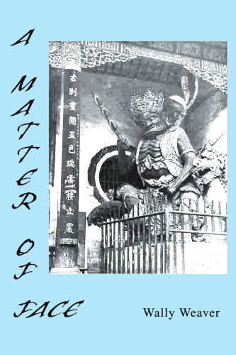 A Matter of Face - Wally Weaver - Livros - iUniverse, Inc. - 9780595320967 - 26 de julho de 2004