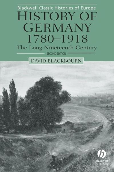 Cover for Blackbourn, David (Harvard University, USA) · History of Germany 1780-1918: The Long Nineteenth Century - Blackwell Classic Histories of Europe (Taschenbuch) (2002)