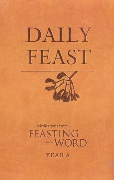 Cover for Kathleen Long Bostrom · Daily Feast: Meditations from Feasting on the Word (Leather Book) (2013)