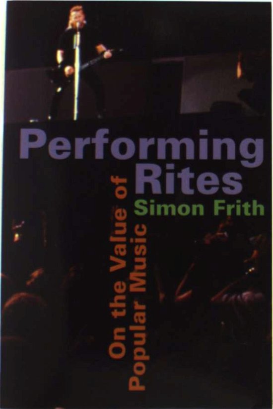 Cover for Frith, Simon (Professor of English, University of Strathclyde) · Performing Rites: On the Value of Popular Music (Paperback Book) (1998)