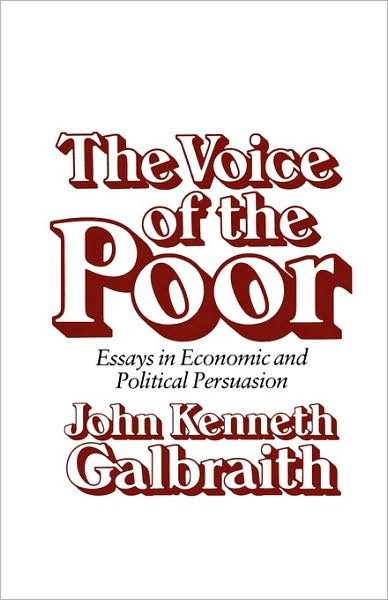Cover for John Kenneth Galbraith · The Voice of the Poor: Essays in Economic and Political Persuasion (Paperback Book) [New edition] (1984)